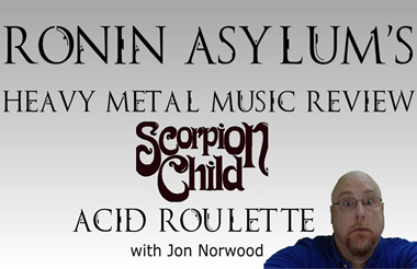 Heavy Metal Review | Scorpion Child: Acid Roulette